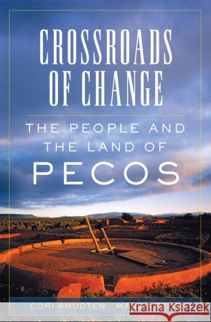 Crossroads of Change: The People and the Land of Pecos Volume 4 Knudten, Cori 9780806166247 University of Oklahoma Press