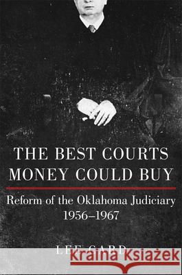 The Best Courts Money Could Buy: Reform of the Oklahoma Judiciary, 1956-1967 - audiobook Card, Lee 9780806166315