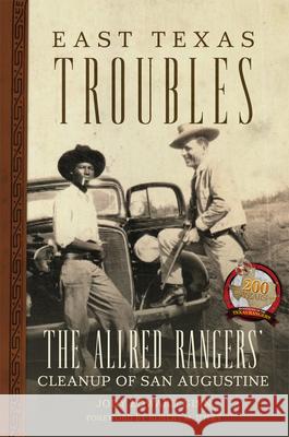 East Texas Troubles: The Allred Rangers' Cleanup of San Augustine Jody E. Ginn Robert M. Utley 9780806167336 University of Oklahoma Press