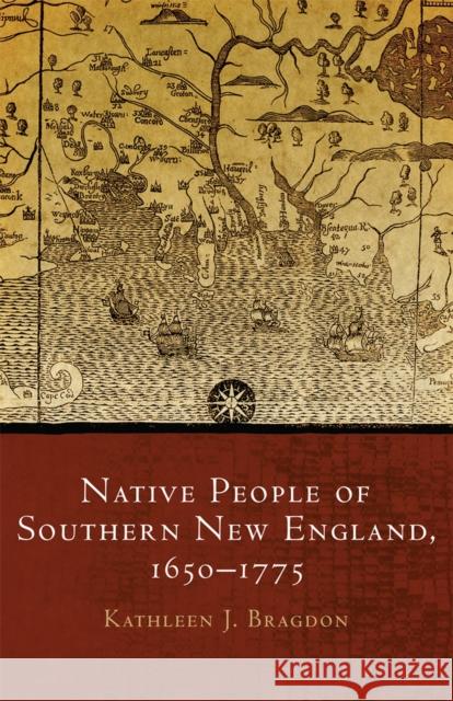 Native People of Southern New England, 1650-1775: Volume 259 Bragdon, Kathleen J. 9780806167350 University of Oklahoma Press