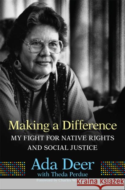Making a Difference: My Fight for Native Rights and Social Justice Volume 19 Deer, Ada 9780806168760