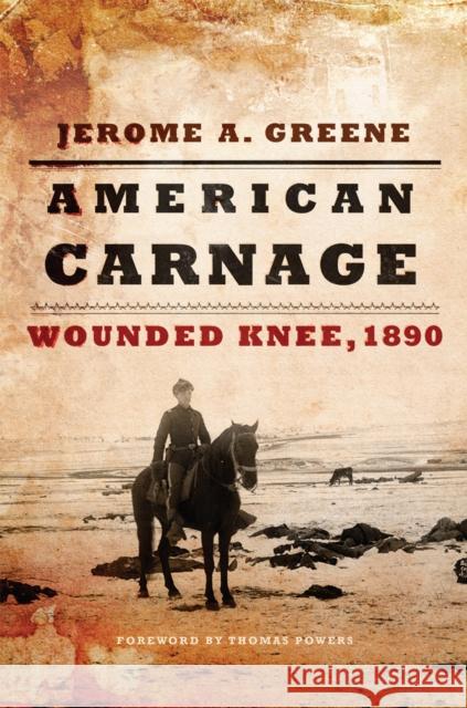 American Carnage Greene, Jerome a. 9780806169064