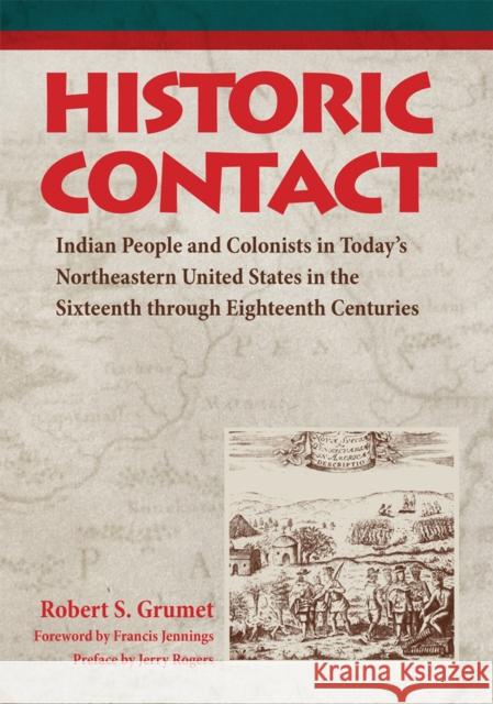 Historic Contact: Indian People and Colonists in Today's Northeastern United States in the Sixteenth Through Eighteenth Centuries Volume Grumet, Robert S. 9780806169095 University of Oklahoma Press