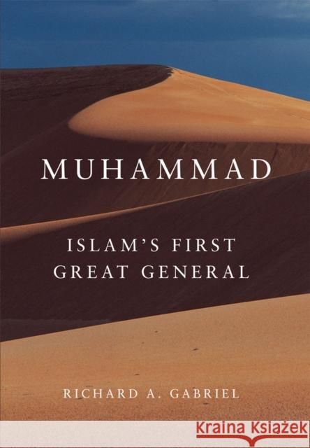 Muhammad: Islam's First Great General Volume 11 Gabriel, Richard A. 9780806169200