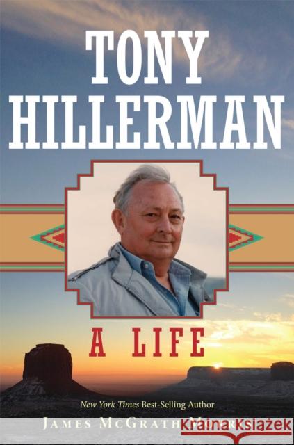 Tony Hillerman: A Life James McGrath Morris 9780806175980 University of Oklahoma Press