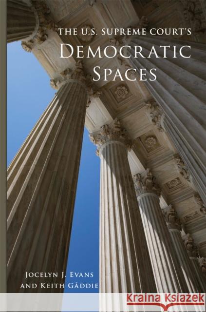 The U.S. Supreme Court's Democratic Spaces: Volume 5 Evans, Jocelyn J. 9780806176017 University of Oklahoma Press