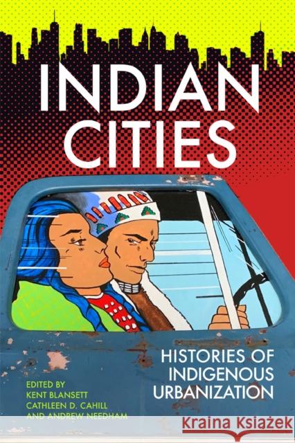Indian Cities: Histories of Indigenous Urbanization Blansett, Kent 9780806176635 University of Oklahoma Press