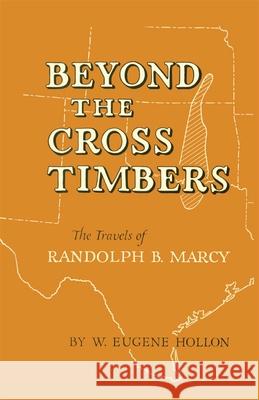 Beyond the Cross Timbers: The Travels of Randolph B. Marcy W. Eugene Hollon 9780806186870 University of Oklahoma Press
