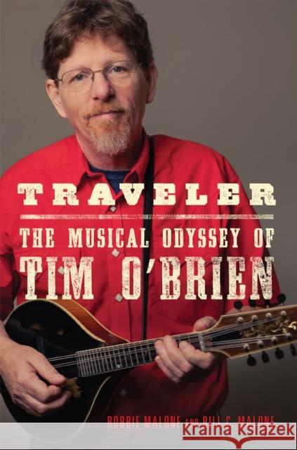Traveler: The Musical Odyssey of Tim O'Brien Volume 8 Malone, Bobbie 9780806190624