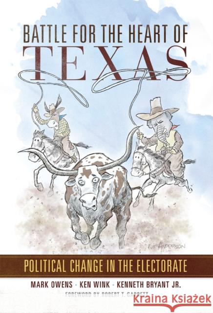 Battle for the Heart of Texas: Political Change in the Electorate Kenneth Bryant 9780806190747 University of Oklahoma Press