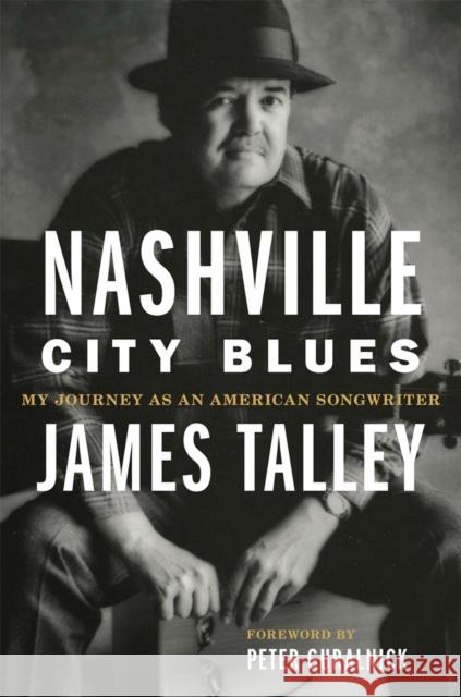 Nashville City Blues: My Journey as an American Songwriter Volume 9 Talley, James 9780806191775 University of Oklahoma Press