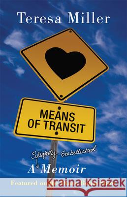 Means of Transit: A Slightly Embellished Memoir Teresa Miller 9780806193960 University of Oklahoma Press