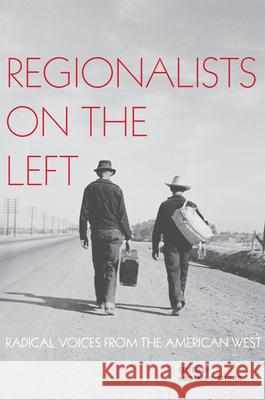 Regionalists on the Left: Radical Voices from the American West Michael C. Steiner 9780806194622