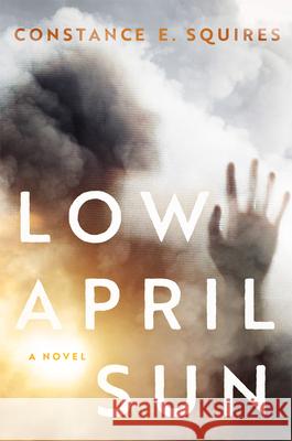 Low April Sun Constance E. Squires 9780806194745 University of Oklahoma Press