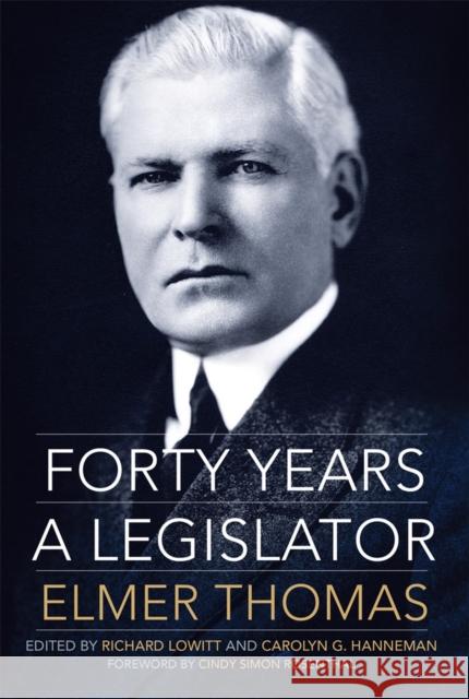 Forty Years a Legislator Elmer Thomas Richard Lowitt Carolyn G. Hanneman 9780806194936