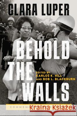 Behold the Walls: Commemorative Edition Volume 3 Clara Luper Karlos K. Hill Bob L. Blackburn 9780806196442 University of Oklahoma Press
