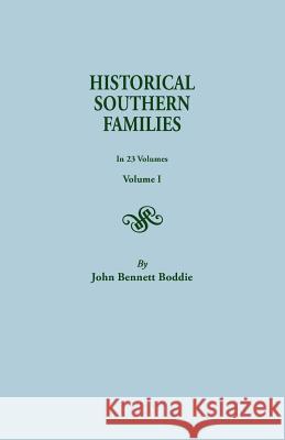 Historical Southern Families. in 23 Volumes. Volume I Mrs John Bennett Boddie 9780806300276 Genealogical Publishing Company