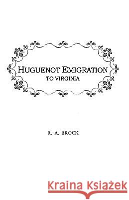 Huguenot Emigration to Virginia ... Lord Brock 9780806300504