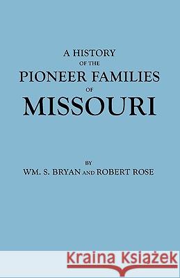 History of the Pioneer Families of Missouri Wm. S. Bryan, Robert Rose 9780806300627 Genealogical Publishing Company