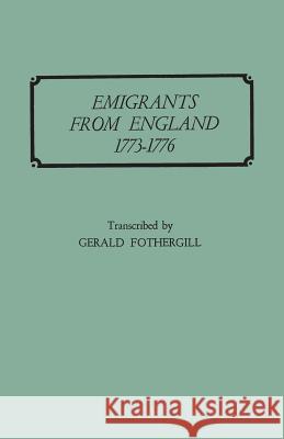 Emigrants from England, 1773-1776 Gerald Fothergill 9780806301488