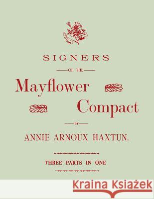 Signers of the Mayflower Compact. Three Parts in One Annie Arnoux Haxtun 9780806301730 Genealogical Publishing Company
