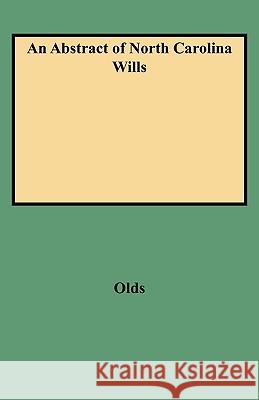 Abstract of North Carolina Wills from about 1760 to about 1800 Fred a Olds 9780806302683