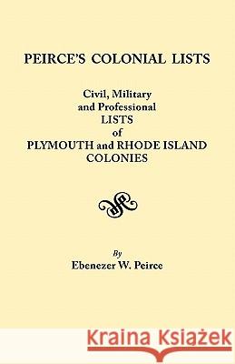 Peirce's Colonial Lists Ebenezer Weaver W Peirce 9780806302744 Genealogical Publishing Company