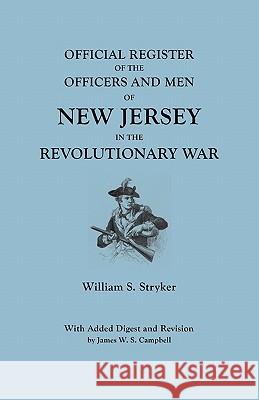 Official Register of the Officers and Men of New Jersey in the Revolutionary War William S Stryker 9780806303246 Genealogical Publishing Company