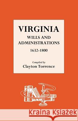 Virginia Wills and Administrations 1632-1800 Clayton Torrence 9780806303284 Genealogical Publishing Company