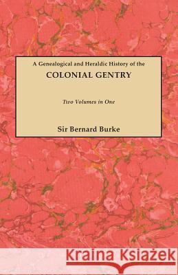 Genealogical and Heraldic History of the Colonial Gentry John B. Burke, Ashworth P Burke 9780806304151