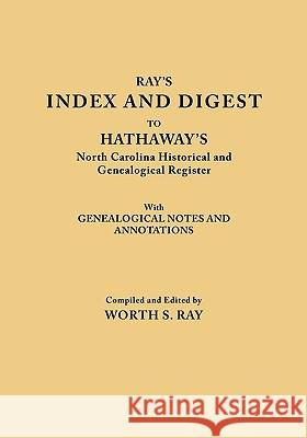 Ray's Index and Digest to Hathaway's North Carolina Historical and Genealogical Register Worth S Ray 9780806304793 Genealogical Publishing Company