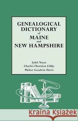 Genealogical Dictionary of Maine & New Hampshire Sybil Noyes, Charles T. Libby, Walter G. Davis 9780806305028 Genealogical Publishing Company