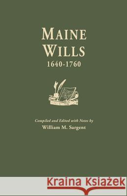 Maine Wills, 1640-1760 William M Sargent 9780806305165