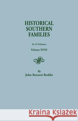 Historical Southern Families. in 23 Volumes. Volume XVIII Mrs John Bennett Boddie, Mrs John Bennett Boddie 9780806305653 Genealogical Publishing Company