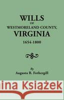 Wills of Westmoreland County, Virginia, 1654-1800 Augusta B Fothergill 9780806305783 Genealogical Publishing Company