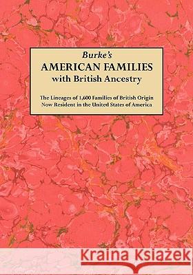 Burke's American Famiies with British Ancestry Sir John Bernard Burke 9780806306629