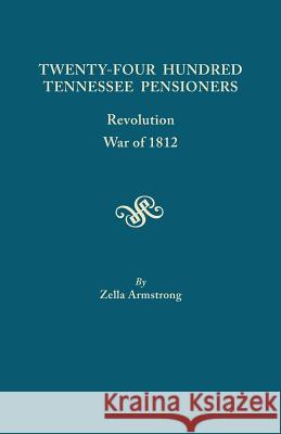 Twenty Four Hundred Tennessee Pensioners Zella Armstrong 9780806306650 Genealogical Publishing Company