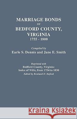 Marriage Bonds of Bedford County, Virginia, 1755-1800 Jane E. Smith 9780806306698 Genealogical Publishing Company