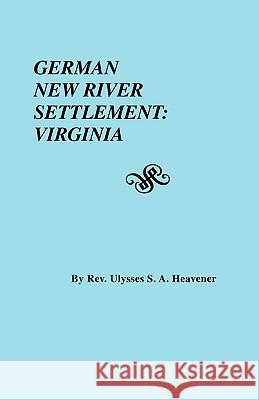German New River Settlement: Virginia Heavener 9780806306902 Genealogical Publishing Company