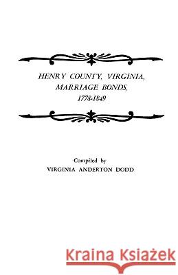 Henry County, Virginia, Marriage Bonds, 1778-1849 Dodd 9780806307022