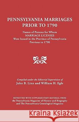 Pennsylvania Marriages Prior to 1790 John B. Linn 9780806307091 Genealogical Publishing Company