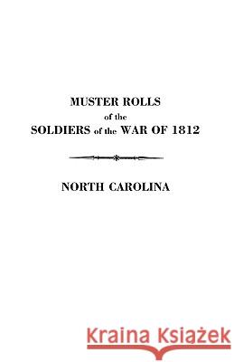 Muster Rolls of the Soldiers of the War of 1812 Toler 9780806307282 Genealogical Publishing Company