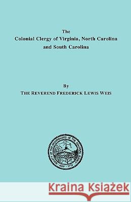 The Colonial Clergy of Virginia, North Carolina and South Carolina Weis 9780806307312