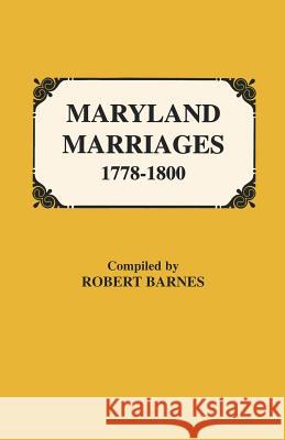Maryland Marriages 1778-1800 Robert Barnes 9780806307916 Genealogical Publishing Company