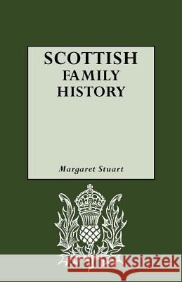 Scottish Family History Margaret Stuart 9780806307954 Genealogical Publishing Company