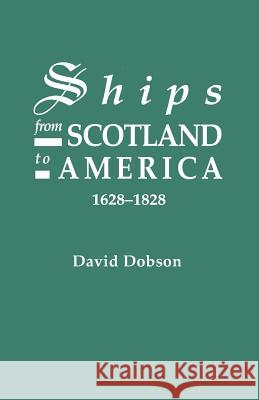 Ships from Scotland to America, 1628-1828 David Dobson 9780806308517 Genealogical Publishing Company