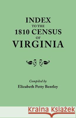 Index to the 1810 Census of Virginia Elizabeth Bentley 9780806308753 Genealogical Publishing Company