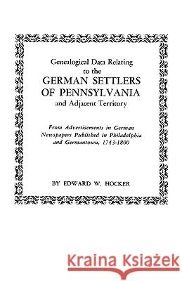 Genealogical Data Relating to the German Settlers of Pennsylvania Hocker 9780806308784