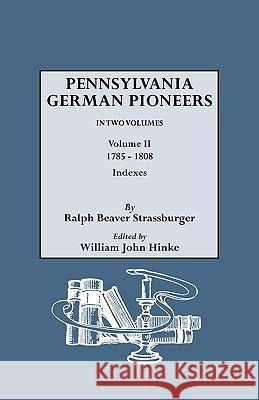 Penna. German Pioneers, Vol. II Ralph Beaver Strassburger, William John Hinke 9780806308814