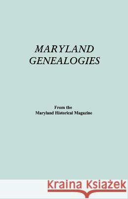 Maryland Genealogies. A Consolidation of Articles from the Maryland Historical Magazine. In Two Volumes. Volume II (families Goldsborough - Young) Maryland Historical Magazine 9780806308869